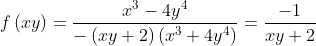 f\left ( xy \right ) = \frac{x^{3} - 4y^{4}}{-\left ( xy + 2 \right )\left ( x^{3} + 4y^{4} \right )} = \frac{-1}{xy + 2}